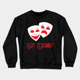 Got Drama Crewneck Sweatshirt